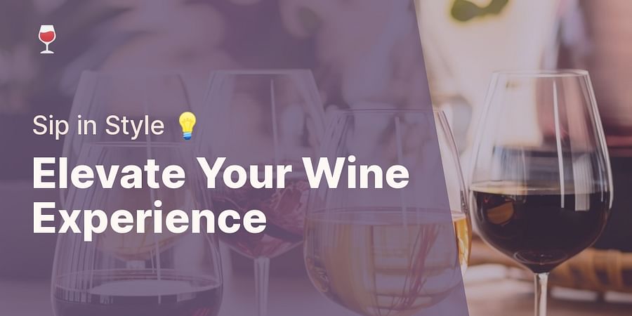 Elevate Your Wine Experience - Sip in Style ๐ก