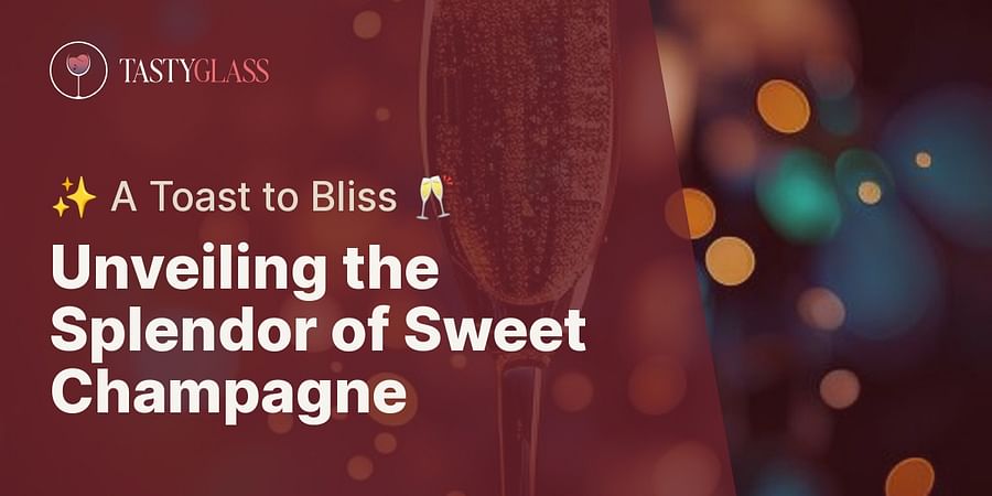 Unveiling the Splendor of Sweet Champagne - β¨ A Toast to Bliss π₯