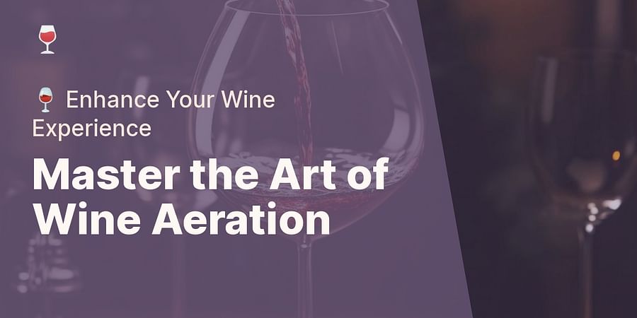 Master the Art of Wine Aeration - 🍷 Enhance Your Wine Experience
